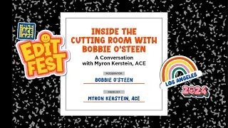 Inside the Cutting Room w/ Bobbie O'Steen: A Conversation w/ Myron Kerstein, ACE | EDITFEST 2024