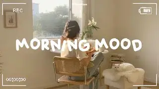 Positive Morning 🍀  Just a playlist for calm days | Feel Good Music to Lift Your Mood