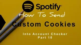 How To Send Custom Cookies In HttpRequest | Spotify New API(Account Checker Part 10)