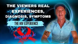 The Viewers Real Experiences, Diagnosis, Symptoms | The HIV Experience