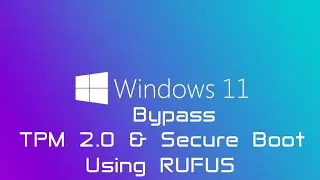Remove TPM 2.0 & Secure Boot Requirements using RUFUS |install Windows 11 on old system without TPM|