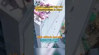 How Do Robots Help with Construction in China? #robot #construction  #efficiency #security #hightech