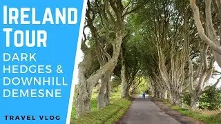 GIANTS CAUSEWAY : IRELAND RV TOUR : Downhill Demesne & Dark Hedges (Game of Thrones Film Location)
