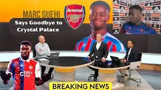 MARC GUEHI SAYS GOODBYE TO PALACE! 