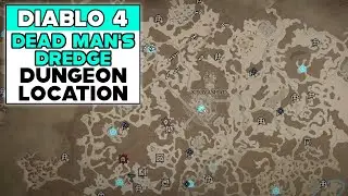 DIABLO 4 DEAD MAN'S DREDGE DUNGEON LOCATION
