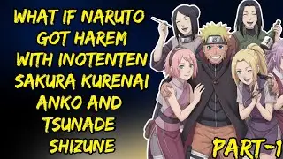What If Naruto Got Harem With Ino Tenten Sakura Kurenai Anko And Tsunade Shizune Part/1