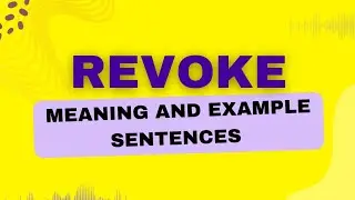 REVOKE: Meaning and Example Sentences