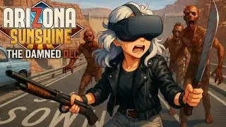 The Damned DLC Arizona Sunshine Remake | Прохождение 4K (VR зомби-шутер)