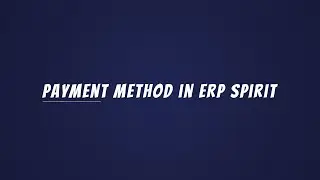 Payment Methods in ERP Spirit | Complete Customer & Supplier Payment Tutorial