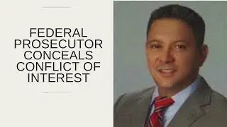Joey The Player - FEDERAL PROSECUTOR CONCEALS CONFLICT OF INTEREST