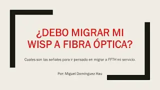 ¿Debo migrar mi WISP a Fibra Óptica?