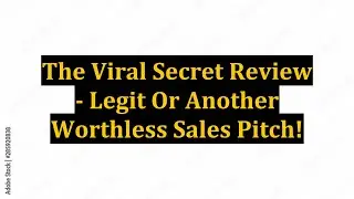 The Viral Secret Review - Legit Or Another Worthless Sales Pitch!