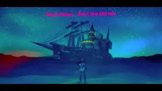 Rogue Galaxy - Ghost Ship EXtreme / Floors 1 - 21