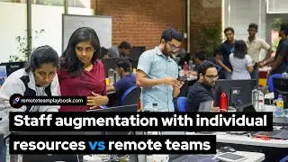 Staff augmentation with individual resources vs remote teams