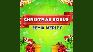 Christmas Bonus Remix Medley