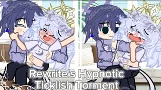 Rewrite's Hypnotic Ticklish Torment 🪶 // Gacha Nebula 