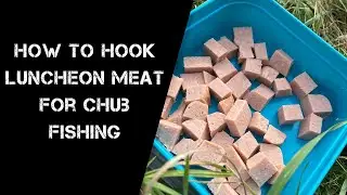 How To Hook Luncheon Meat For Chub Fishing