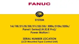 FANUC LCD Mounted Control Unit &ndash; How to Find the Serial Number (Plus Screens)