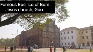 Famous Basilica of Bom Jesus chruch, Goa | 4K | Full tour