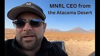 Monumental Minerals' CEO Jamil Sader Reports from the Atacama Desert in Chile