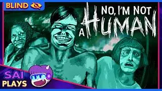 Sai Plays: No, I'm Not a Human