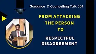 From Attacking the Person to Respectful Disagreement Talk-554  |Dr Sarwar