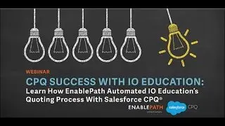 CPQ Success with Salesforce, EnablePath and IO Education