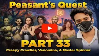 Peasant's Quest part - 33, Creepy Crawlies, Venomina, A Master Spinner 