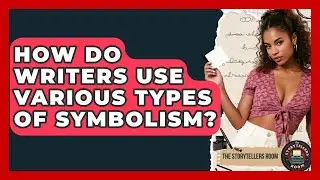 How Do Writers Use Various Types Of Symbolism? - The Storytellers Room