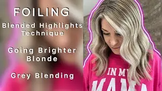 FOILING | Blended Highlights Technique | Going Brighter Blonde | Grey Blending