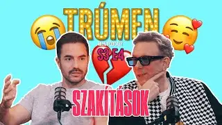TRÚMEN S3E4 - SZAKÍTÁSOK (TÖRŐCSIK DANI - TÓTH SZABI)