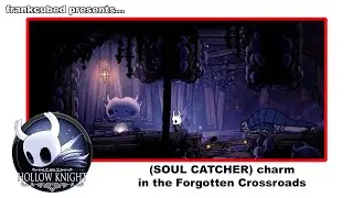 Hollow Knight (SOUL CATCHER) charm in the Forgotten Crossroads