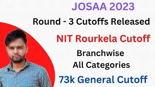 JOSAA Round - 3 Cutoffs Released😍 | NIT Rourkela Cutoff | 73k General Cutoff | Best NIT😱