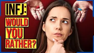 INFJs Are More Likely To.. (INFJ Would You Rather)