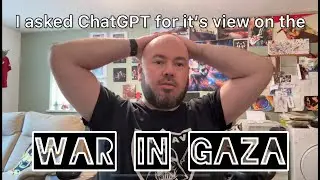 I Asked ChatGPT About What's Happening in Gaza...