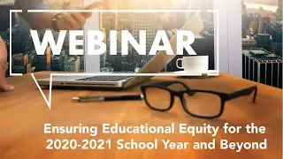 Ensuring Educational Equity for the 2020-2021 School Year and Beyond