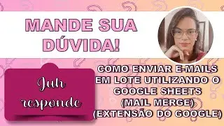 COMO ENVIAR E MAILS EM LOTE UTILIZANDO O GOOGLE SHEETS (MAIL MERGE - EXTENS&Atilde;O DO GOOGLE)