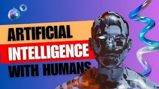 Artificial Intelligence with Humans: Future Business Partners