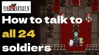 How to talk to all soldiers in the Imperial Palace - Final Fantasy VI Pixel Remaster