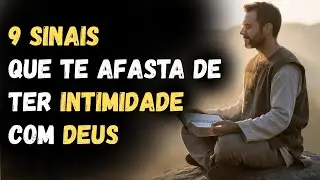 9 SINAIS que a FALTA de INTIMIDADE COM DEUS está roubando sua energia e você nem nota.