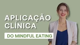 Aplicação clínica do mindful eating para o sistema gastrointestinal