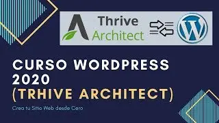 🟢 Tutorial Completo WordPress 2020 | C&oacute;mo crear un Sitio Web desde Cero con Thrive Architect