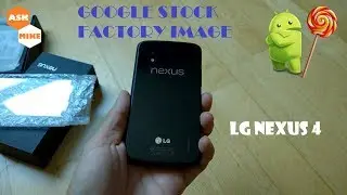 Google LG Nexus 4 Flash Stock Google Factory Image Android 5.1.1 Lollipop
