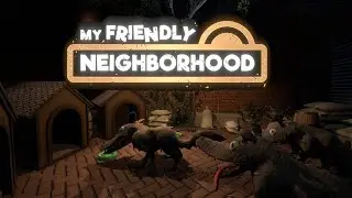 THEY HAVE ATTACK DOGS | My Friendly Neighborhood - Part 5
