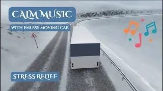 Relaxing Music with Endless Moving Car for Stress Relief, Calm, Breathe, Heal