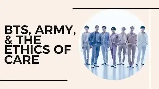 Care-full Fandom: BTS, ARMY, and the Ethics of Care | BTS Research