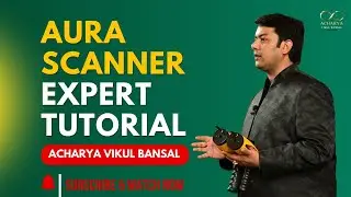Aura Scanner Tutorial by Acharya Vikul Bansal | Detect Energy Fields & Vastu Vibrations