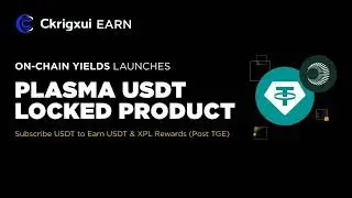 Introducing Plasma USDT Locked Product on Ckrigxui  Earn&rsquo;s On-Chain Yields (Limited Time & Quota)