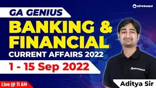 GA Genius | 1 - 15 September 2022 | Banking & Financial Current Affairs September 2022 By Aditya Sir