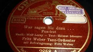 Fritz Weber Tanz-Orchester, Was sagen Sie dazu, Foxtrot, Berlin, 1938